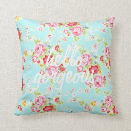 Hello gorgeous vintage shabby floral pattern chic throw pillow Zazzle