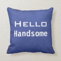 Hello Handsome Throw Pillow