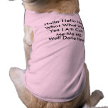Hello Hello Hello!, What What What, Yes I Am Cu... pet clothing