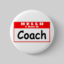 Hello, I Am A Coach ... Nametag Pinback Button