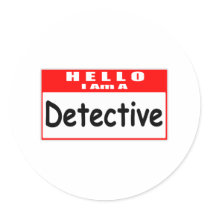 Hello, I Am A Detective ... Nametag Round Sticker