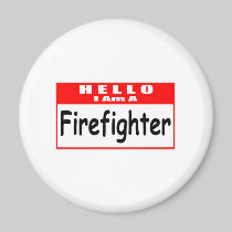 Hello, I Am A Firefighter ... Nametag Magnets