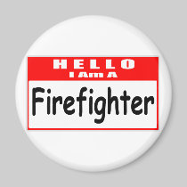 Hello, I Am A Firefighter ... Nametag Magnets