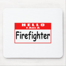 Hello, I Am A Firefighter ... Nametag Mousepad