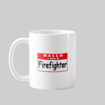 Hello, I Am A Firefighter ... Nametag Coffee Mugs
