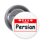 Hello, I Am Persian ... Nametag Pinback Button