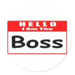 Hello, I Am The Boss ... Nametag Round Sticker