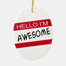 Hello Im Awesome Christmas Tree Ornaments