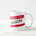 Hello Im Awesome Coffee Mugs