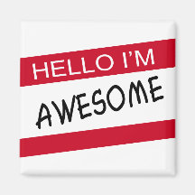 Hello Im Awesome Magnet