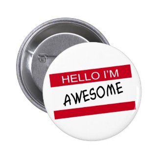 Hello Im Awesome Pinback Button