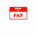 Hello I'm FAT t-shirts