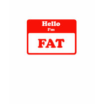 Hello I'm FAT t-shirts by fatguyshirts Hello I'm FAT t-shirts