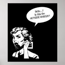 Hello? Is This The OUTSIDE WORLD?! Retro Lady Posters