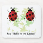 Hello Ladies Mouse Pads