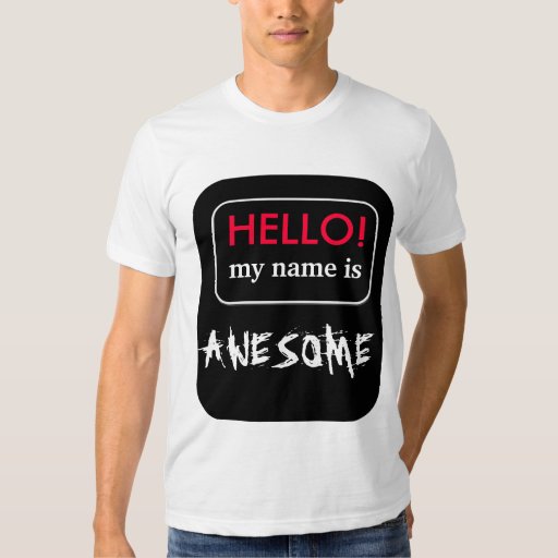 hello my name is awesome shirt