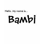 Hello. My name is... Bambi