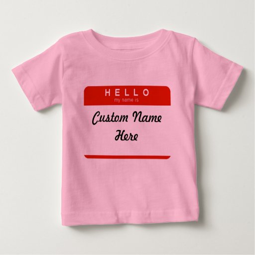 hello my name is custom baby t shirt zazzle hello my name is custom baby t shirt zazzle