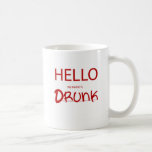 HELLO MY NAME IS DRUNK COFFEE MUGS