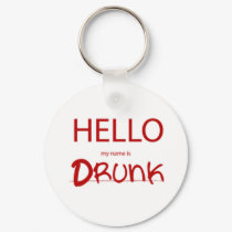HELLO MY NAME IS DRUNK keychains