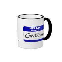 Hello My Name Is Gretchen (Blue) Coffee Mugs
