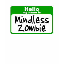 Hello my name is Mindless Zombie t-shirts