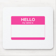 Hello, My Name is Mousepads