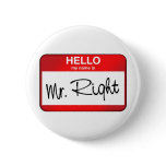 Hello My Name is Mr Right Pinback Button