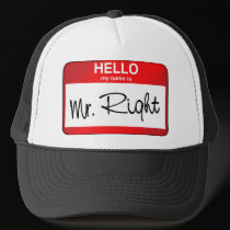 Hello My Name is Mr Right hats