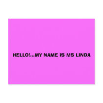 HELLO!...MY NAME IS MS LINDA postcards