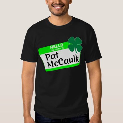 Hello my name is Pat McCaulk T-shirt