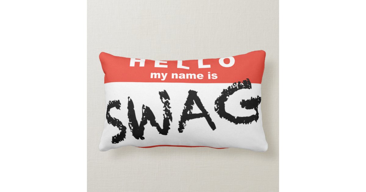 Hello My Name is Swag Pillow Zazzle