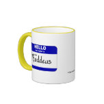 Hello My Name Is Thaddeus (Blue) Coffee Mugs
