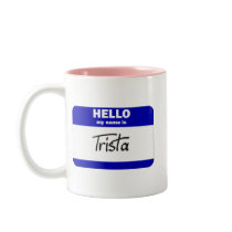 Hello My Name Is Trista (Blue) mugs