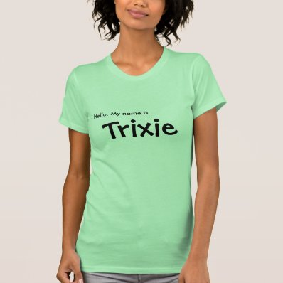 Hello. My name is... Trixie T-shirt