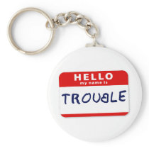 Hello My Name Is Trouble Key Chain