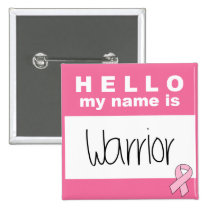 Hello My Name Is Warrior  Breast Cancer buttons