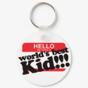 Hello My Name Is World's Best Kid keychains by visualnewbie Hello My Name Is World's Best Kid keychains