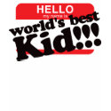 Hello My Name Is World's Best Kid t-shirts by visualnewbie Hello My Name Is World's Best Kid t-shirts