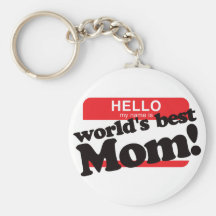 Hello My Name Is World's Best Mom Keychains