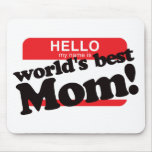 Hello My Name Is World's Best Mom mousepads