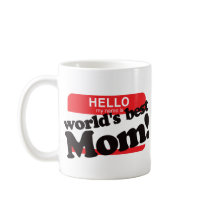 Hello My Name Is World's Best Mom Coffee Mugs