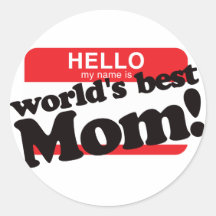 Hello My Name Is World's Best Mom Round Sticker