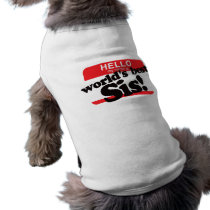 Hello My Name Is World's Best Sister Doggie T-shirt