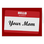 Hello My Name Is Your Mom cards