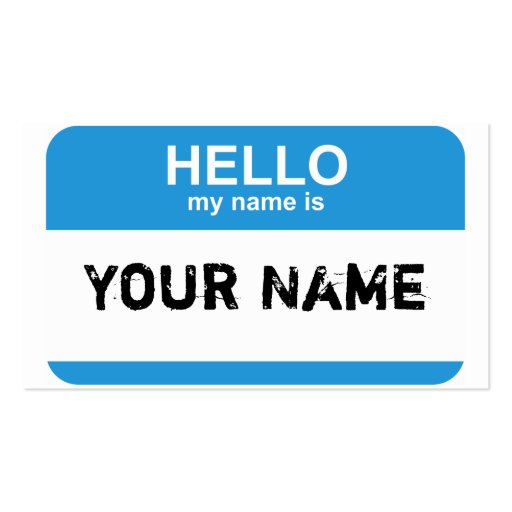 Hello my name is, Your Name Business Cards (front side)