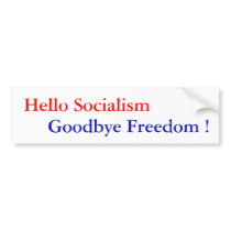 Hello Socialism, Goodbye Freedom ! - Customized bumper stickers