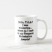 Hello, T.S.A.?I was wondering... where do I cas... Coffee Mug