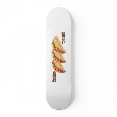 Hello Taco! Skateboard. by maniacvii