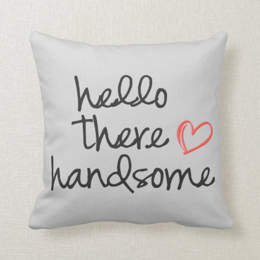 Hello There Handsome throw pillow soft grey Zazzle